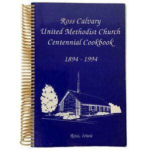 Ross Calvary United Methodist Church Centennial Cookbook 1894-1994 Spiral Bound
